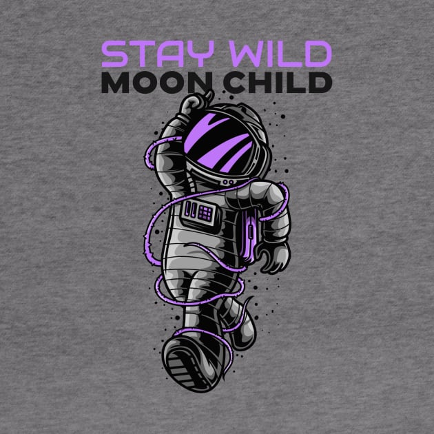 Stay Wild Moon Child by Diverse Tapestry